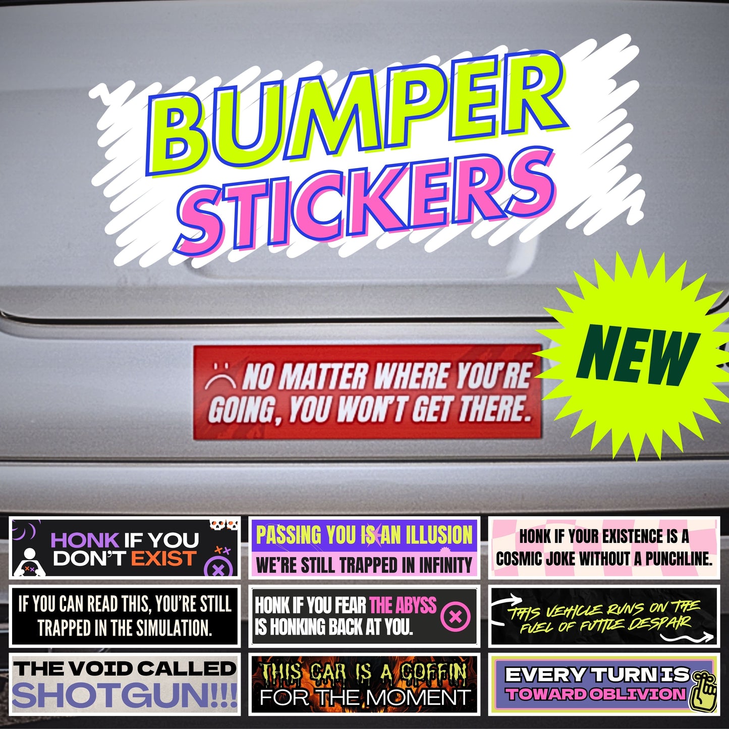 NO MATTER WHERE YOU'RE GOING, YOU WON'T GET THERE. (Bumper Sticker)