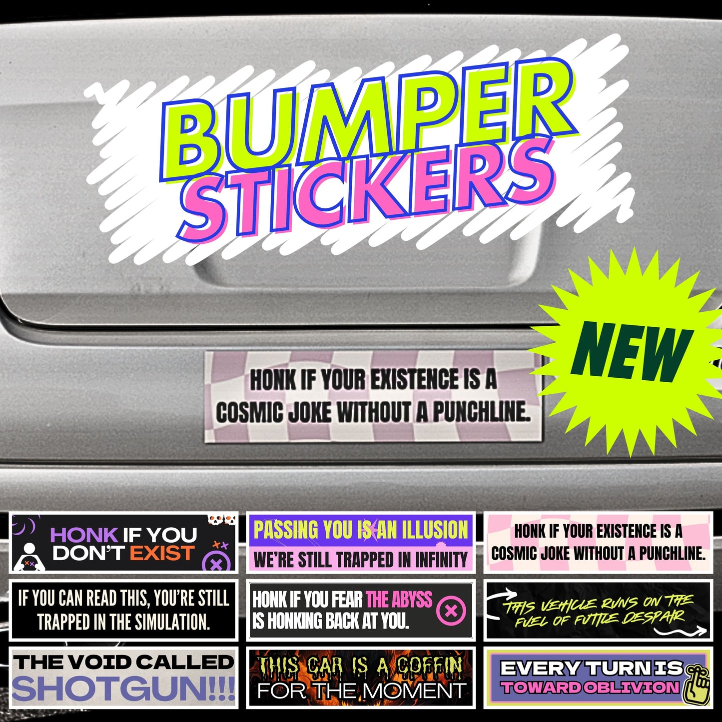 HONK IF YOUR EXISTENCE IS A COSMIC JOKE WITHOUT A PUNCHLINE. (Bumper Sticker)