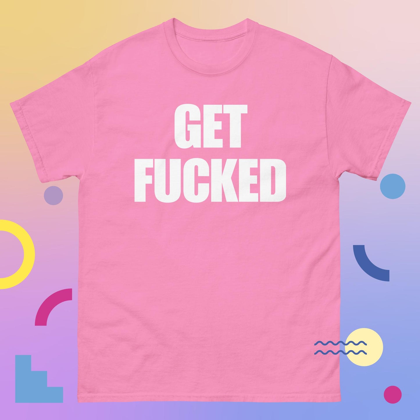 "GET F****D Men's classic tee