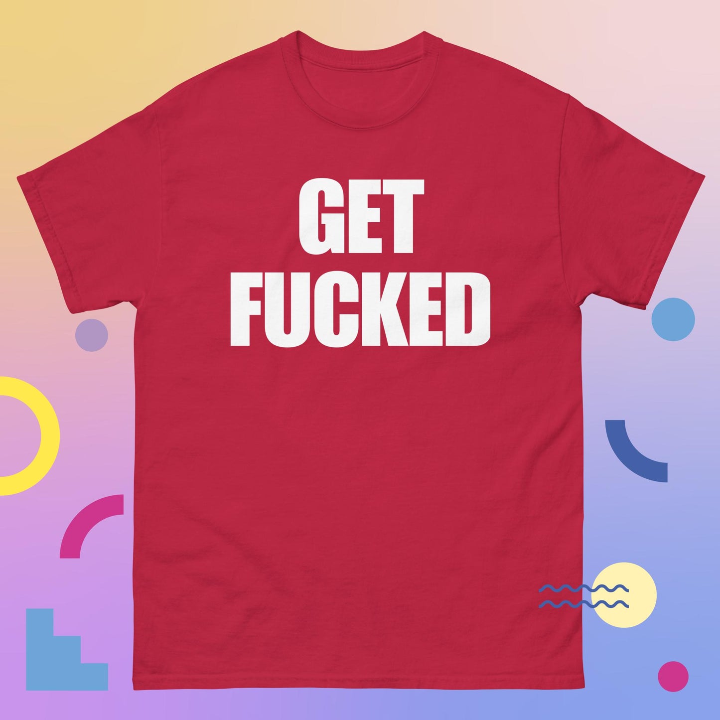 "GET F****D Men's classic tee