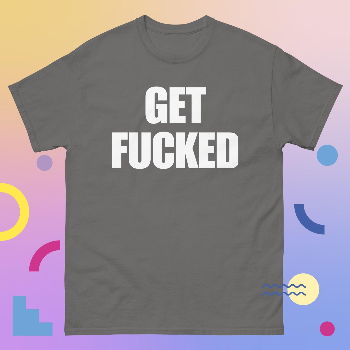 "GET F****D Men's classic tee