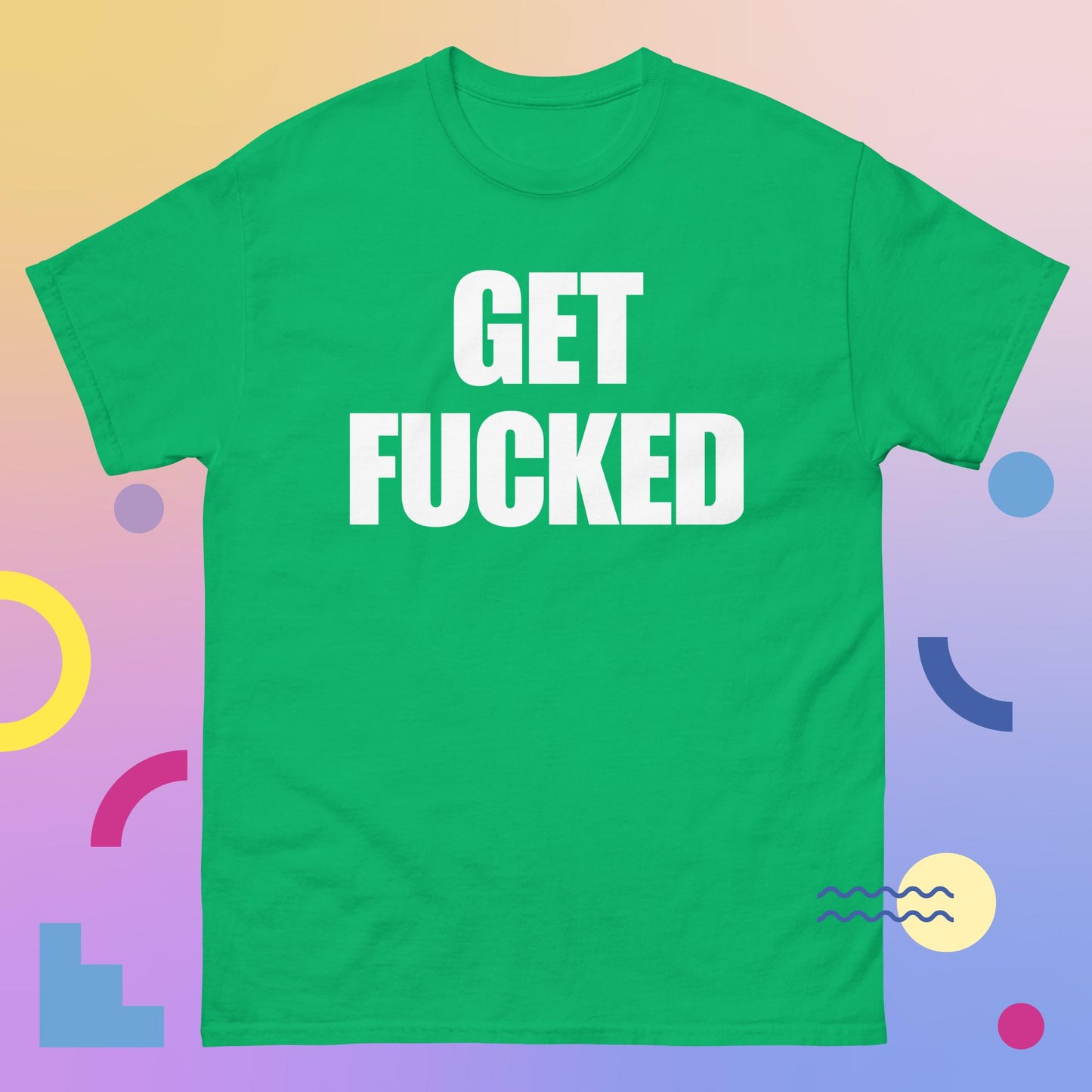 "GET F****D Men's classic tee