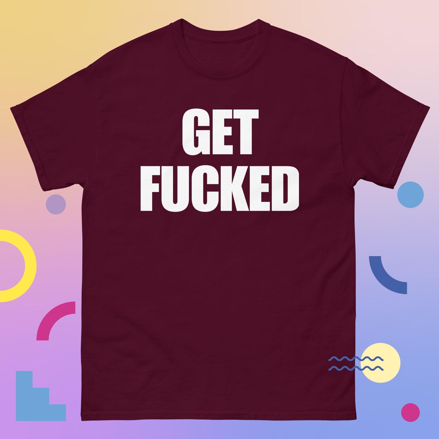"GET F****D Men's classic tee