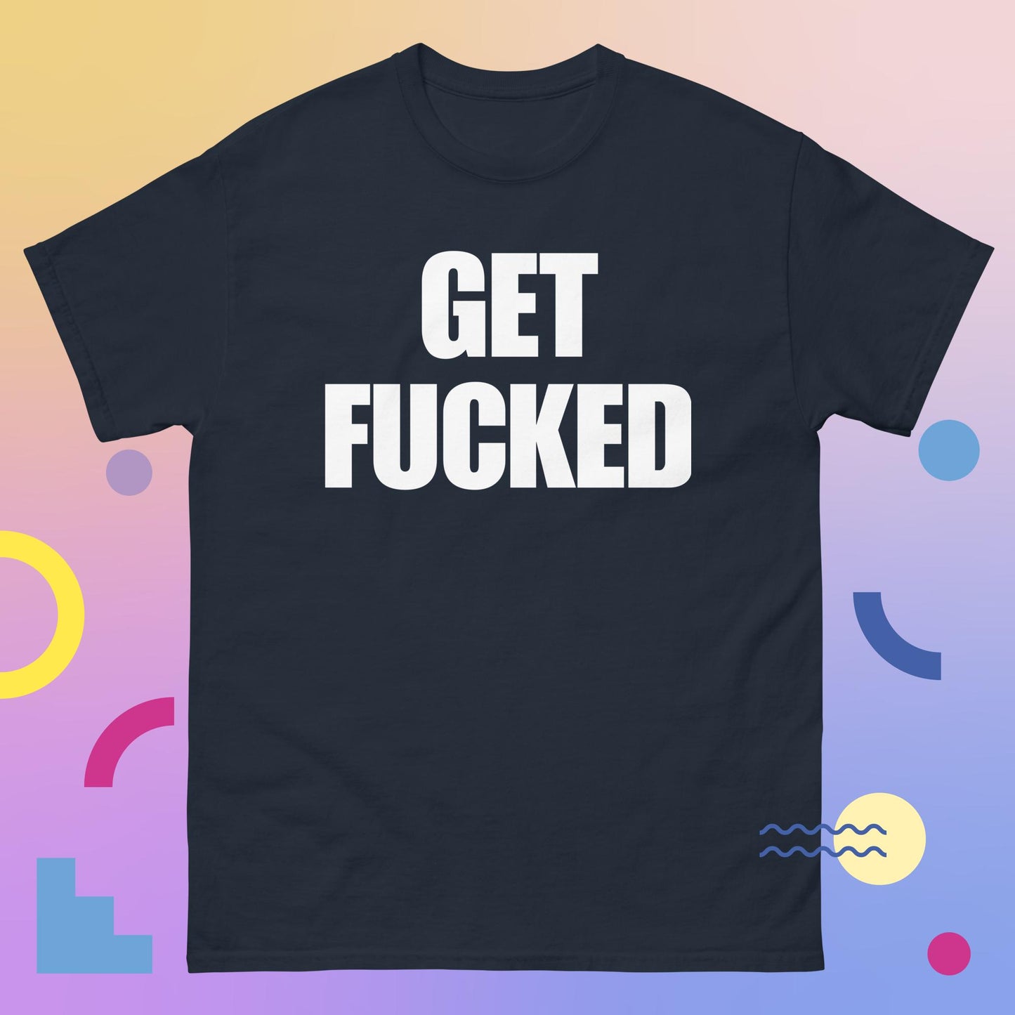 "GET F****D Men's classic tee
