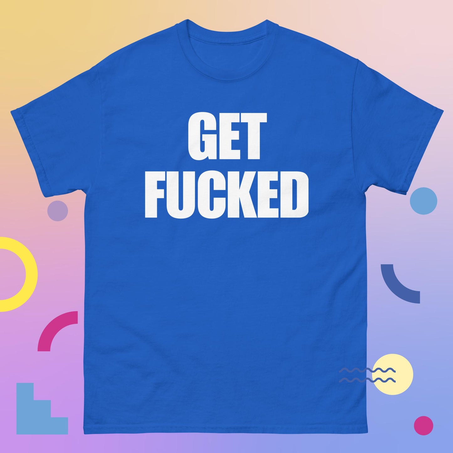 "GET F****D Men's classic tee