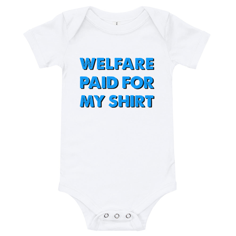 "WELFARE PAID FOR MY SHIRT" Onesie