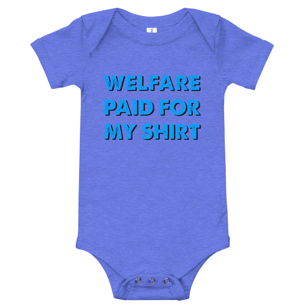 "WELFARE PAID FOR MY SHIRT" Onesie