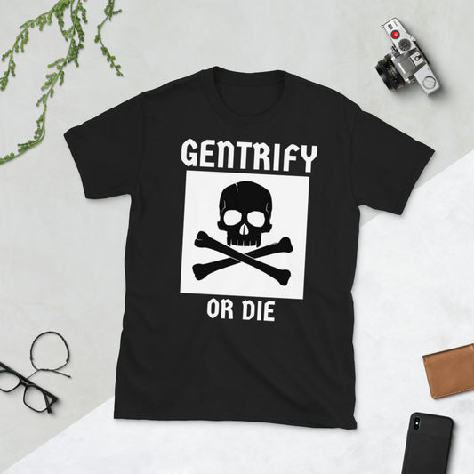 "Gentrify or DIE" Short-Sleeve T-Shirt T-Shirt