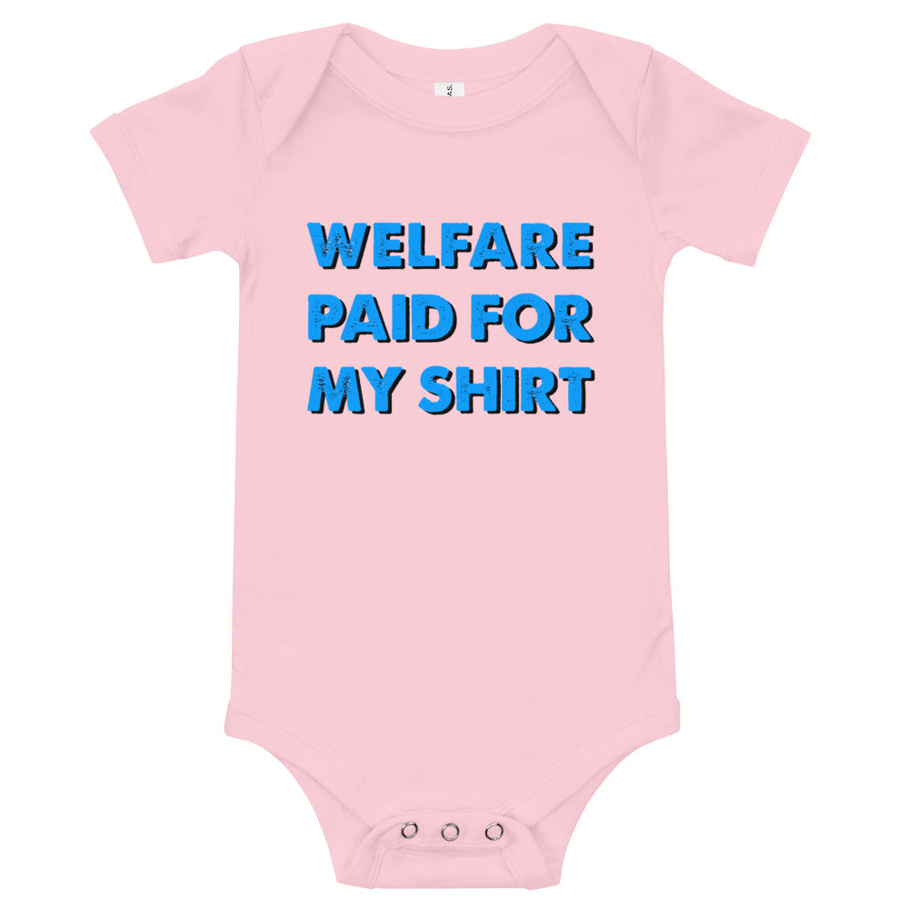 "WELFARE PAID FOR MY SHIRT" Onesie