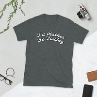"Id Rather Be Fisting" Short-Sleeve T-Shirt