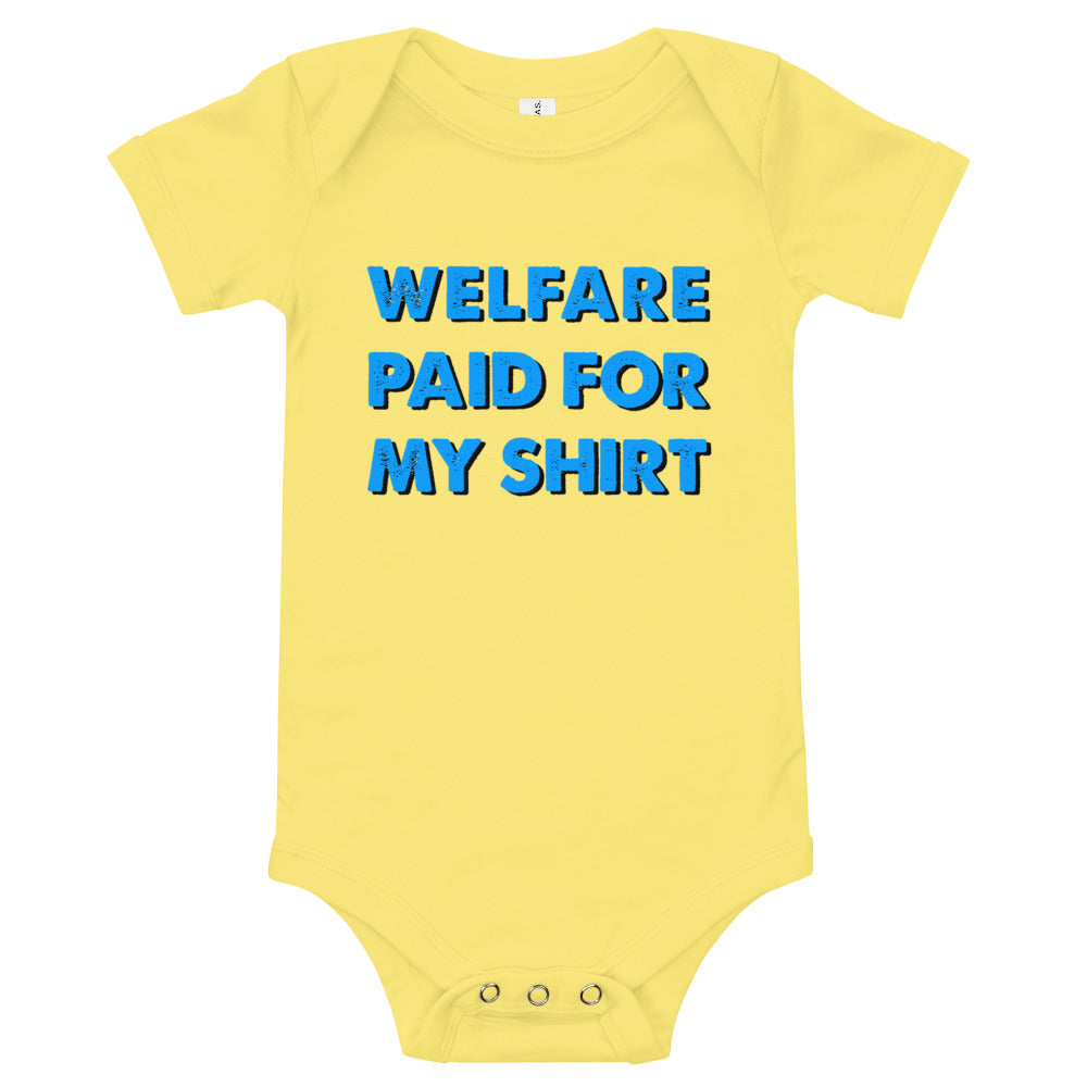 "WELFARE PAID FOR MY SHIRT" Onesie