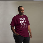 "THICK LIKE A PICKLE" Men's classic tee $23.99