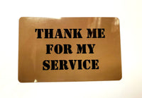 THANK ME FOR MY SERVICE Card $2.99