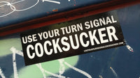 "Use Your Turn Signal, Cocksucker" Sticker $2.99