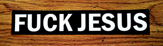 "F*** JESUS" 8.5" x 1.5" Sticker $2.99 each FREE SHIPPING