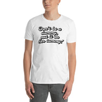 "Don't be a Dummy, Put it on Her Tummy!" Short-Sleeve T-Shirt