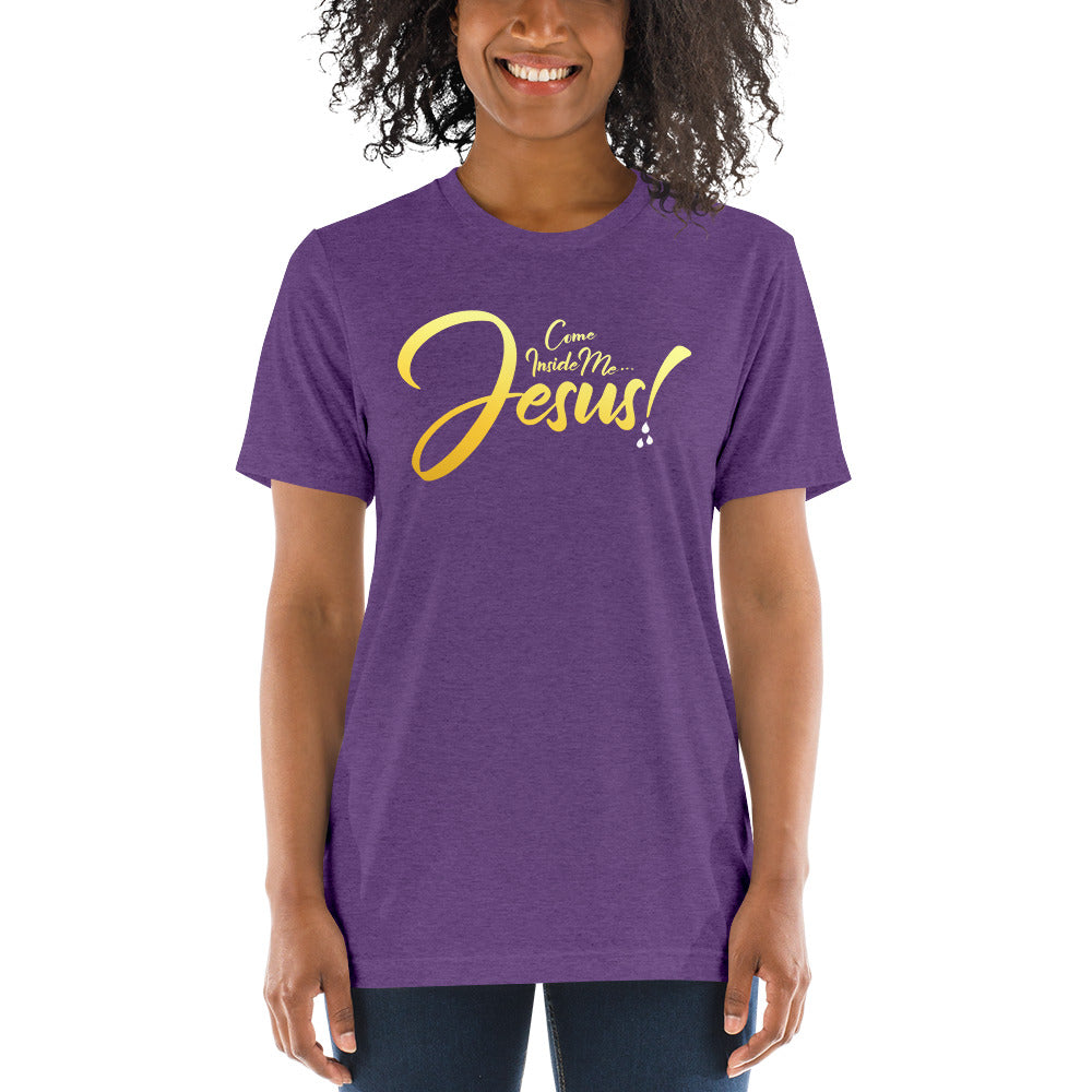 COME INSIDE ME JESUS™ Women's Short sleeve t-shirt