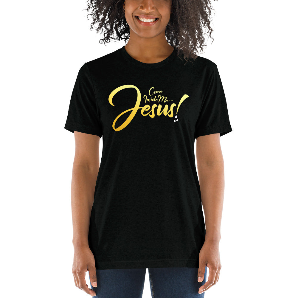 COME INSIDE ME JESUS™ Women's Short sleeve t-shirt