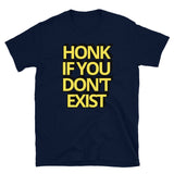 "HONK IF YOU DON'T EXIST" Short-Sleeve T-Shirt