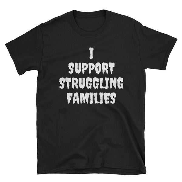 "I Support Struggling Families" Short-Sleeve T-Shirt