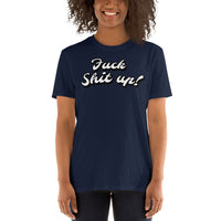 "F*** S*** up! Short-Sleeve Unisex T-Shirt