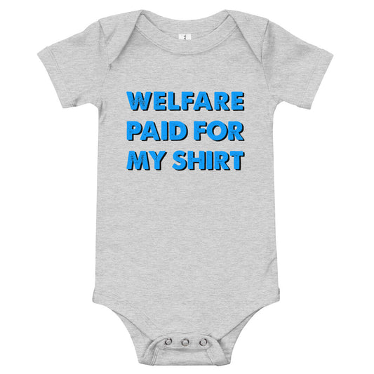 "WELFARE PAID FOR MY SHIRT" Onesie