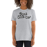 "F*** S*** up! Short-Sleeve Unisex T-Shirt