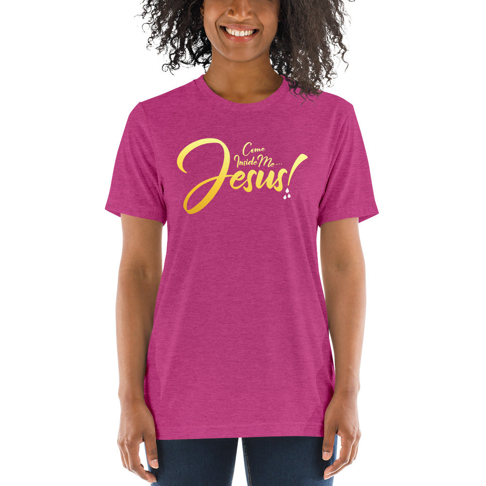 COME INSIDE ME JESUS™ Women's Short sleeve t-shirt