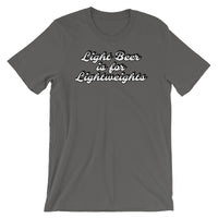 "Light beer is for Lightweights" Short-Sleeve T-Shirt FREE SHIPPING