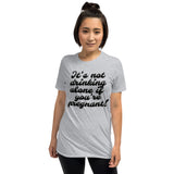 "It's not drinking alone if you're pregnant" Short-Sleeve T-Shirt