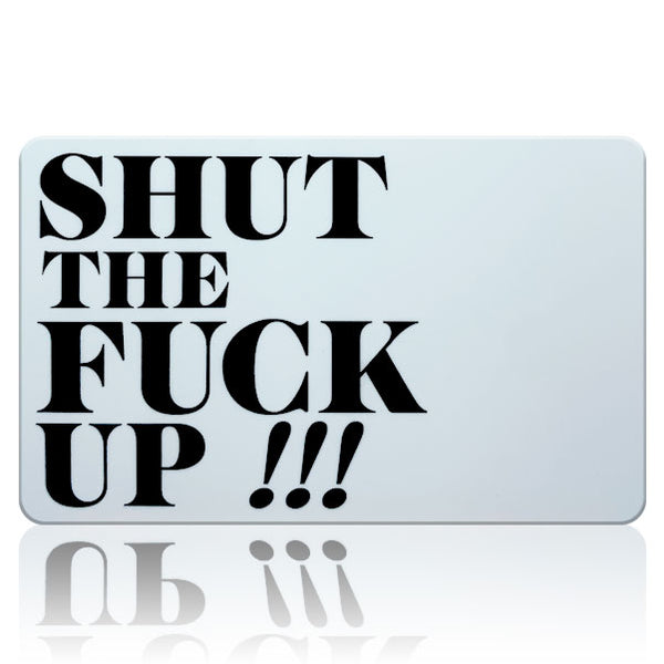 Shut the F*** Up Card $2.99 - Buy 2 get 1 FREE! Free Shipping